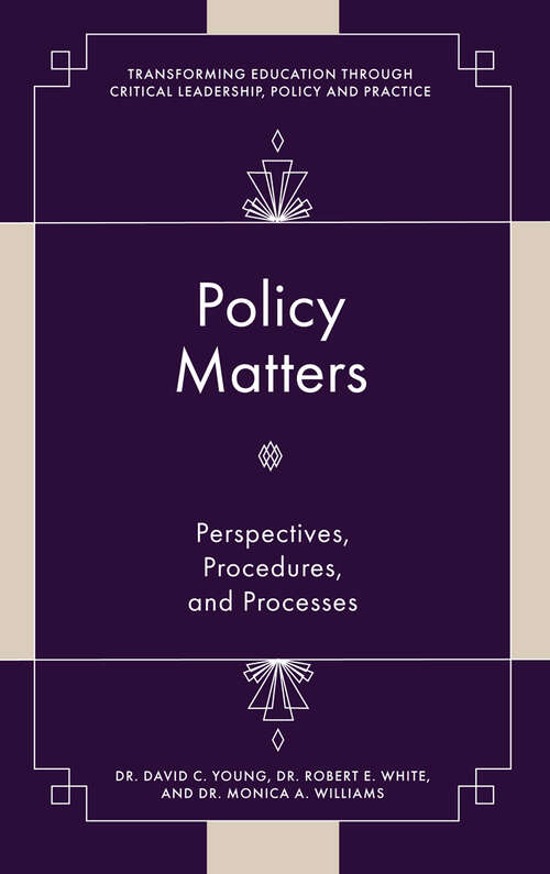 Book cover of Policy Matters: Perspectives, Procedures, and Processes (Transforming Education Through Critical Leadership, Policy and Practice)