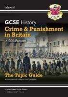 Book cover of GCSE History Edexcel Topic Guide - Crime And Punishment In Britain, C1000-present: The Topic Guide