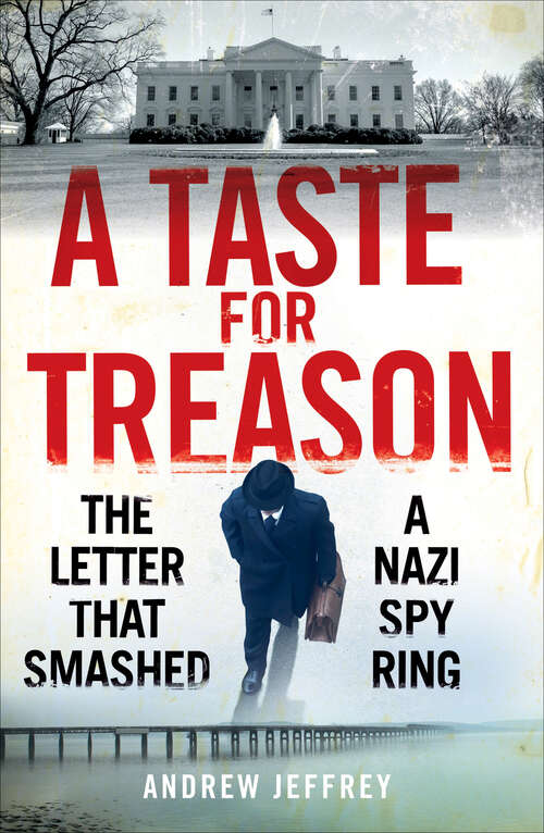 Book cover of A Taste for Treason: The Letter That Smashed a Nazi Spy Ring