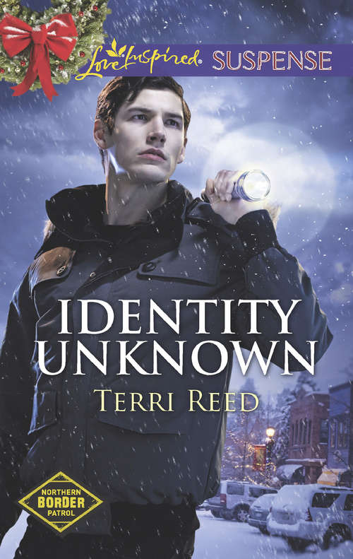 Book cover of Identity Unknown: Identity Unknown Lakeside Peril Kidnapped At Christmas (ePub edition) (Northern Border Patrol #5)