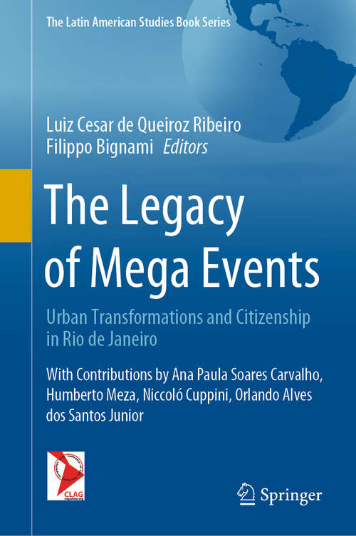 Book cover of The Legacy of Mega Events: Urban Transformations and Citizenship in Rio de Janeiro (1st ed. 2020) (The Latin American Studies Book Series)
