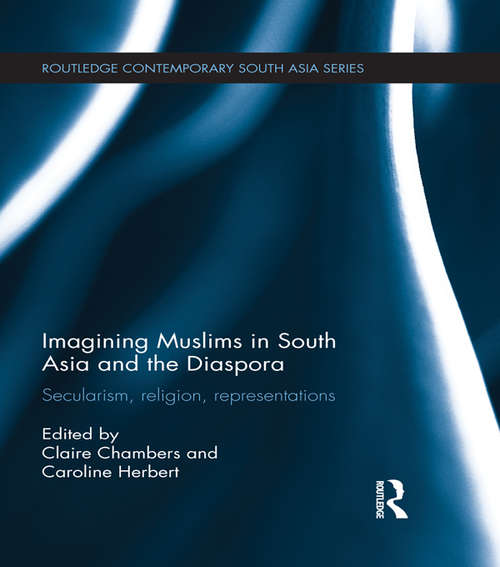 Book cover of Imagining Muslims in South Asia and the Diaspora: Secularism, Religion, Representations (Routledge Contemporary South Asia Series)
