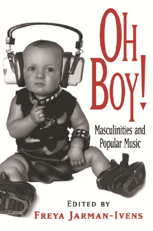 Book cover of Oh Boy!: Masculinities and Popular Music