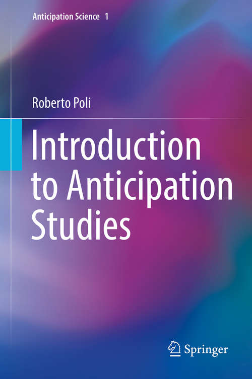 Book cover of Introduction to Anticipation Studies (Anticipation Science #1)