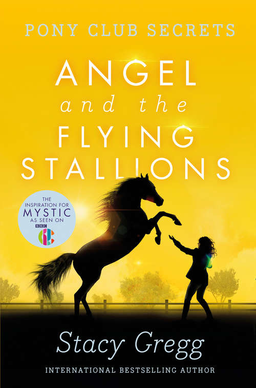 Book cover of Angel and the Flying Stallions (ePub edition) (Pony Club Secrets #10)