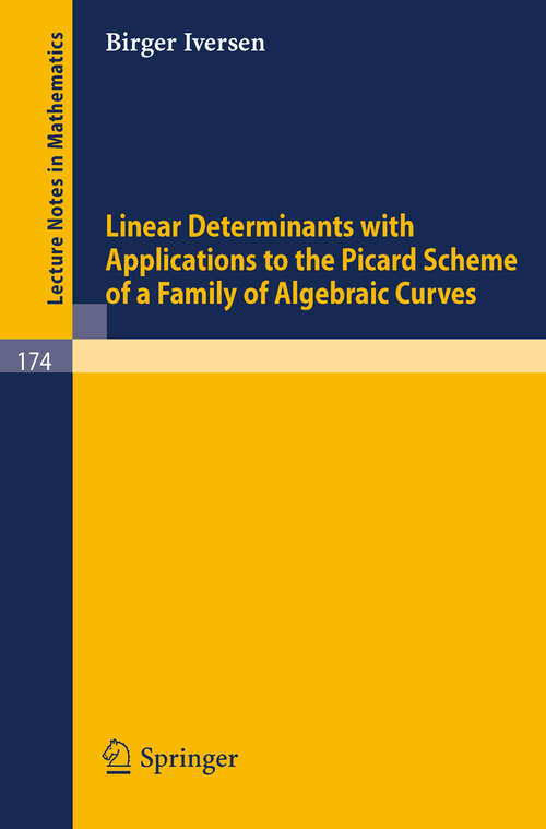 Book cover of Linear Determinants with Applications to the Picard Scheme of a Family of Algebraic Curves (1970) (Lecture Notes in Mathematics #174)