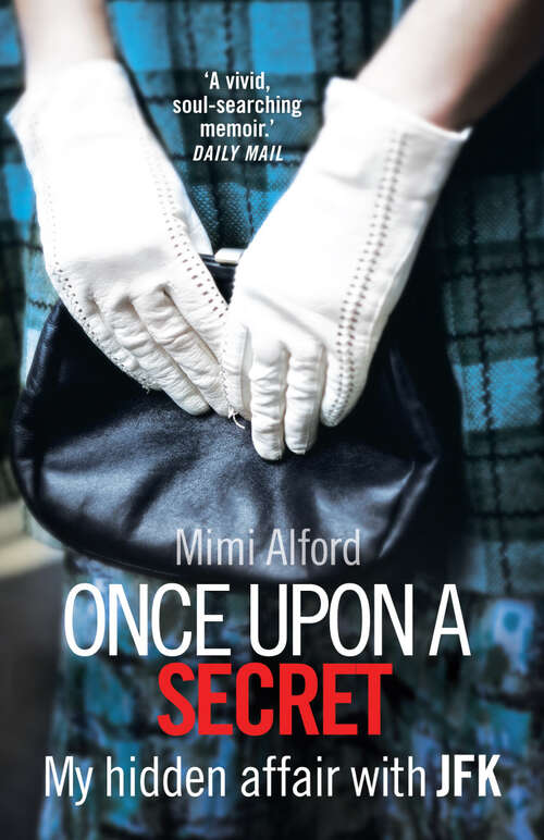 Book cover of Once upon a Secret: My Affair With President John F. Kennedy And Its Aftermath