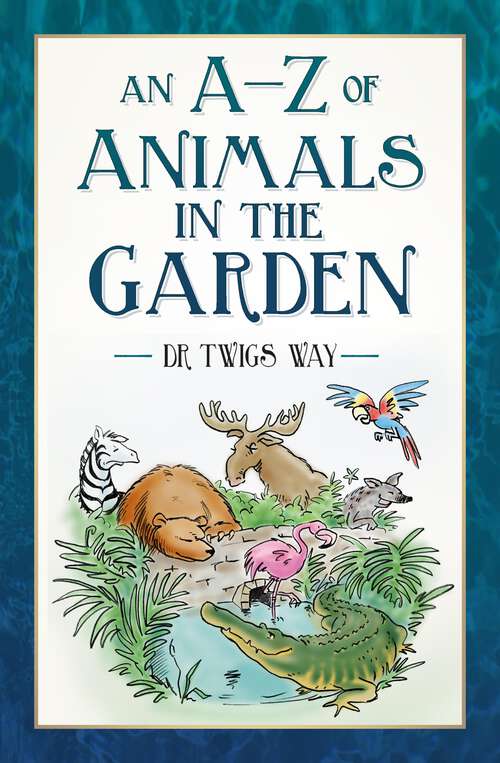 Book cover of An A–Z of Animals in the Garden