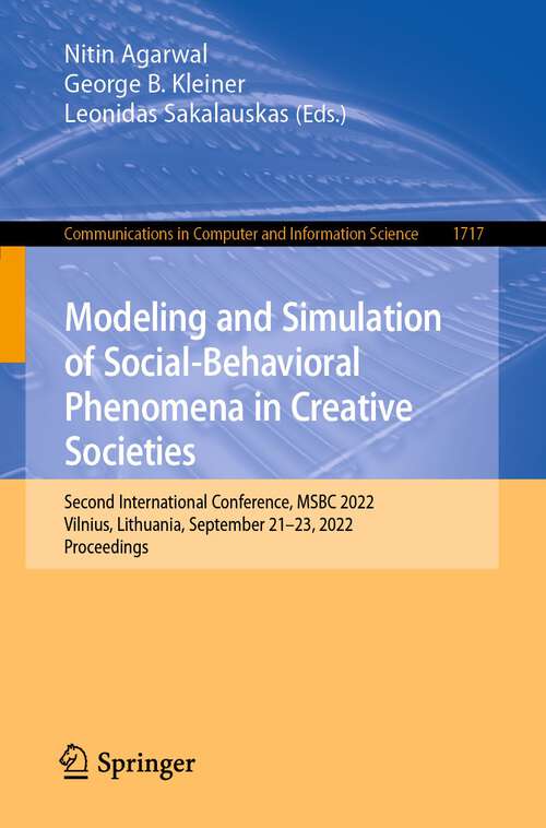 Book cover of Modeling and Simulation of Social-Behavioral Phenomena in Creative Societies: Second International Conference, MSBC 2022, Vilnius, Lithuania, September 21–23, 2022, Proceedings (1st ed. 2023) (Communications in Computer and Information Science #1717)