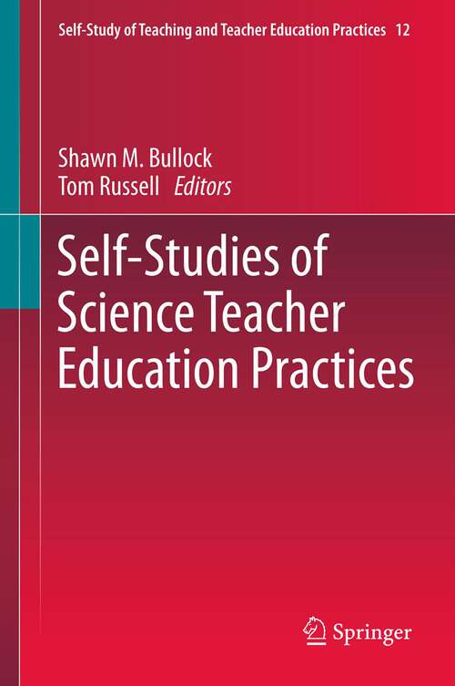 Book cover of Self-Studies of Science Teacher Education Practices (2012) (Self-Study of Teaching and Teacher Education Practices #12)
