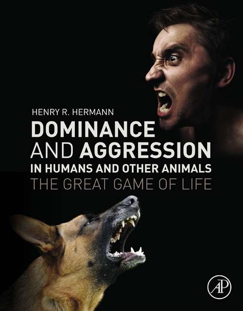 Book cover of Dominance and Aggression in Humans and Other Animals: The Great Game of Life
