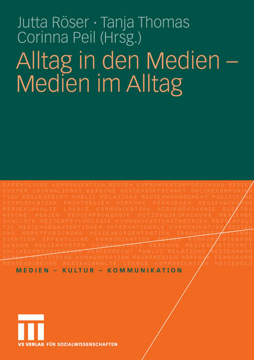Book cover of Alltag in den Medien - Medien im Alltag (2010) (Medien • Kultur • Kommunikation)