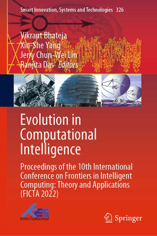 Book cover of Evolution in Computational Intelligence: Proceedings of the 10th International Conference on Frontiers in Intelligent Computing: Theory and Applications (FICTA 2022) (1st ed. 2023) (Smart Innovation, Systems and Technologies #326)