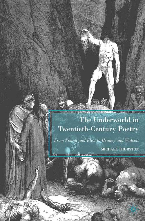 Book cover of The Underworld in Twentieth-Century Poetry: From Pound and Eliot to Heaney and Walcott (2009)