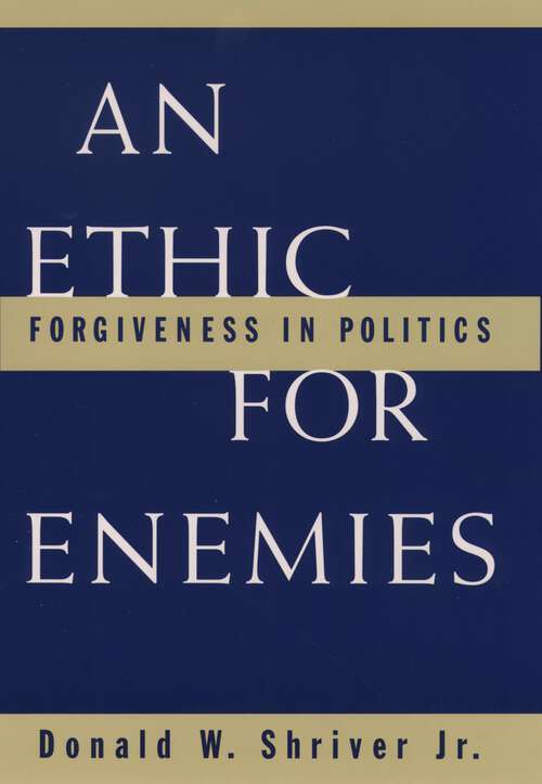 Book cover of An Ethic For Enemies: Forgiveness in Politics