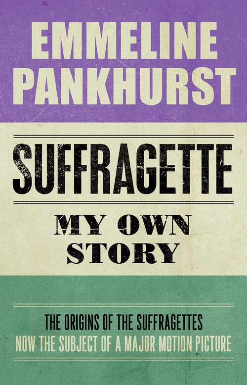 Book cover of Suffragette: My Own Story