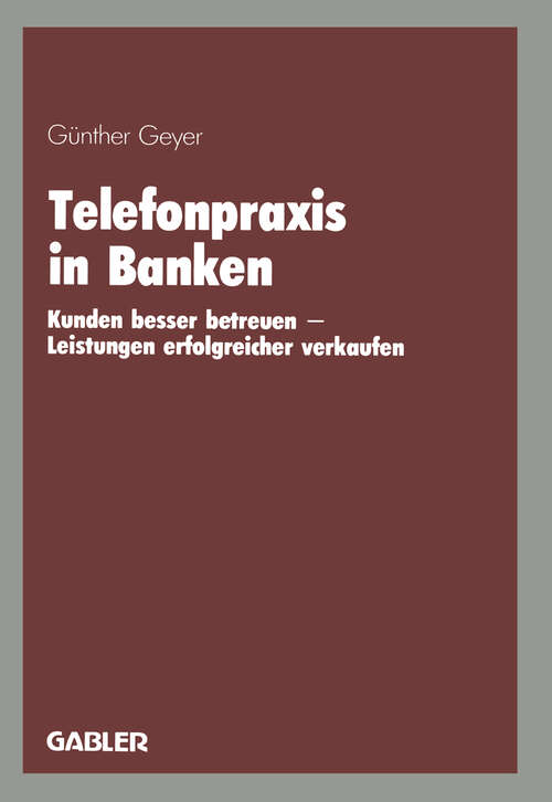 Book cover of Telefonpraxis in Banken: Kunden besser betreuen — Leistungen erfolgreicher verkaufen (1985)
