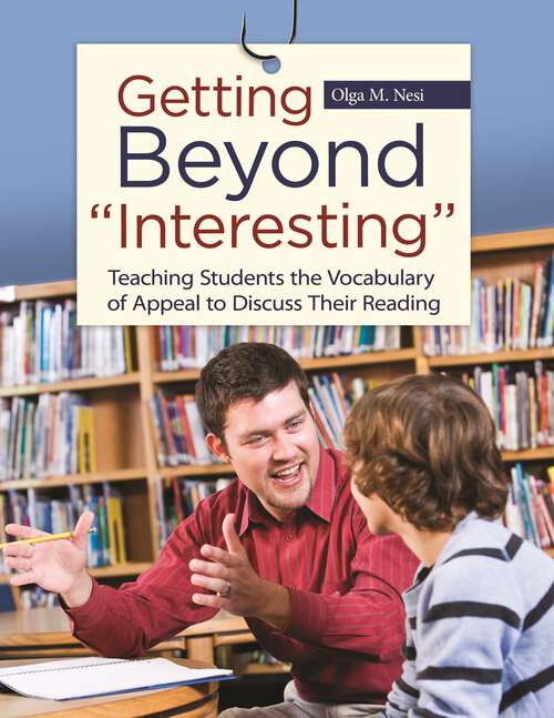 Book cover of Getting Beyond "Interesting": Teaching Students the Vocabulary of Appeal to Discuss Their Reading