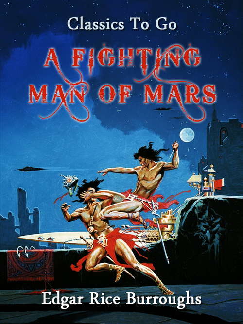 Book cover of A Fighting Man of Mars: Barsoom Book Vii (Classics To Go)