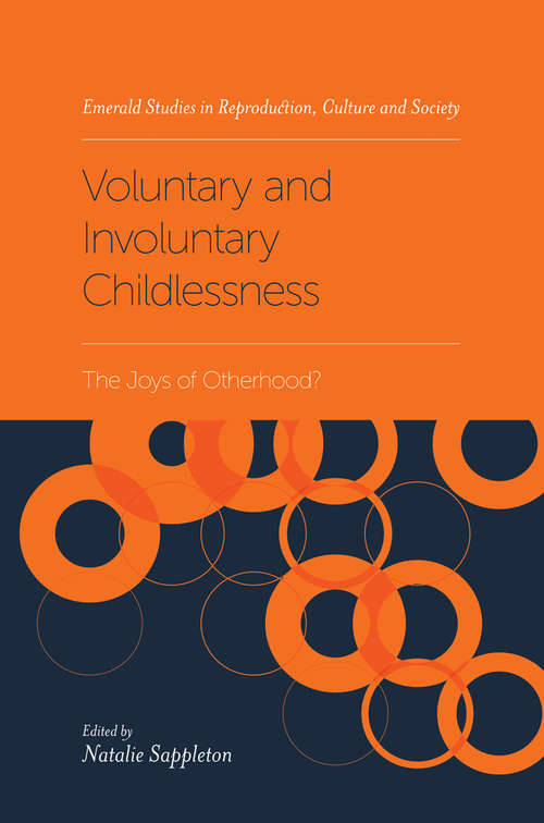 Book cover of Voluntary and Involuntary Childlessness: The Joys of Otherhood? (Emerald Studies in Reproduction, Culture, and Society)