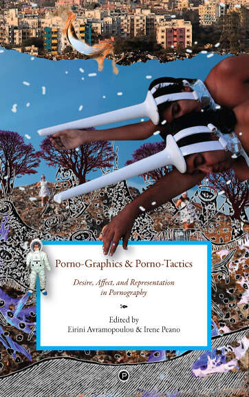 Book cover of Porno-Graphics and Porno-Tactics: Desire, Affect, and Representation in Pornography