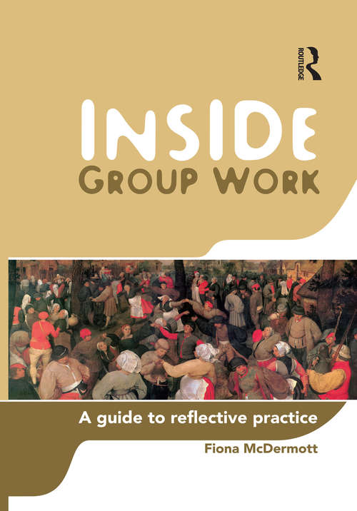 Book cover of Inside Group Work: A guide to reflective practice