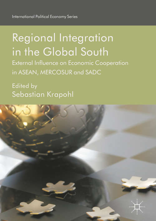 Book cover of Regional Integration in the Global South: External Influence on Economic Cooperation in ASEAN, MERCOSUR and SADC
