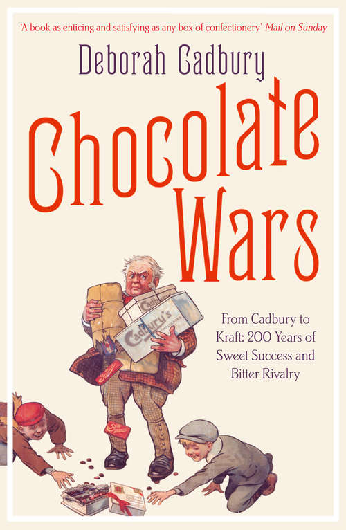 Book cover of Chocolate Wars: From Cadbury To Kraft: 200 Years Of Sweet Success And Bitter Rivalry (ePub edition)