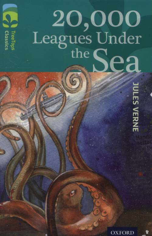Book cover of Oxford Reading Tree TreeTops Classics: 20,000 Leagues Under The Sea (2014 edition) (PDF) (3) (Oxford Reading Tree Treetops Classics Ser.)