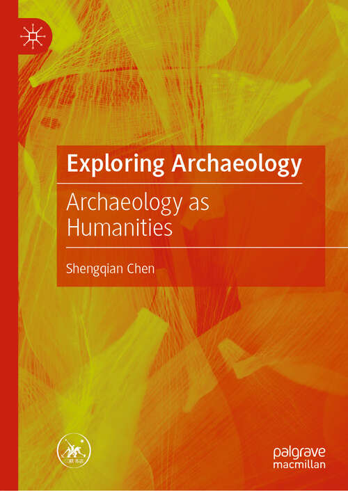 Book cover of Exploring Archaeology: Archaeology as Humanities (2024)