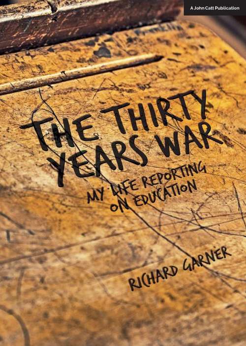 Book cover of The Thirty Years War: My Life Reporting On Education