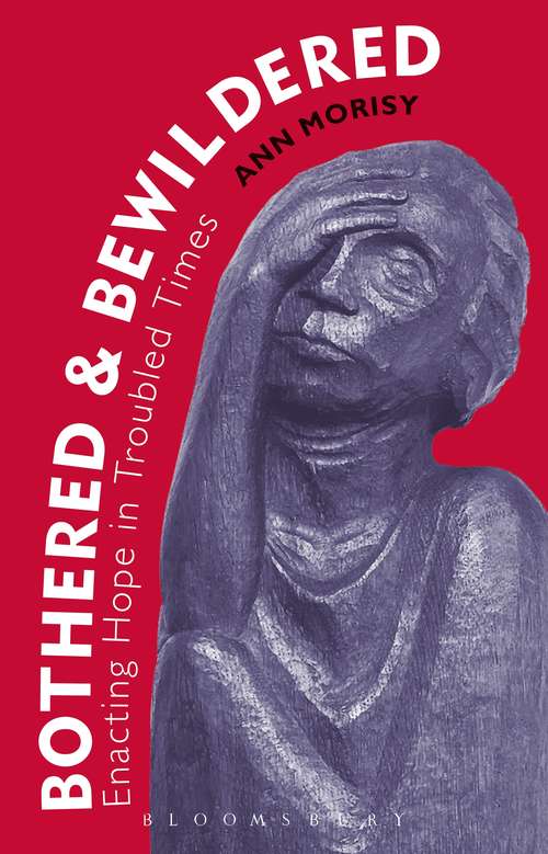 Book cover of Bothered and Bewildered: Enacting hope in troubled times