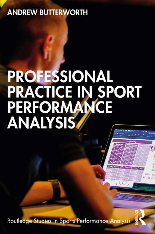 Book cover of Professional Practice in Sport Performance Analysis (Routledge Studies in Sports Performance Analysis #6)