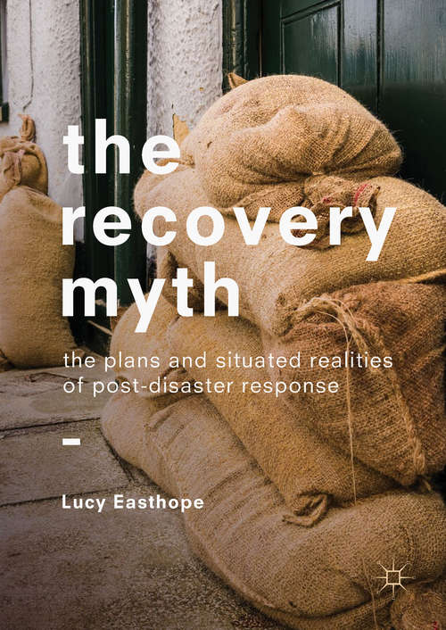 Book cover of The Recovery Myth: The Plans and Situated Realities of Post-Disaster Response