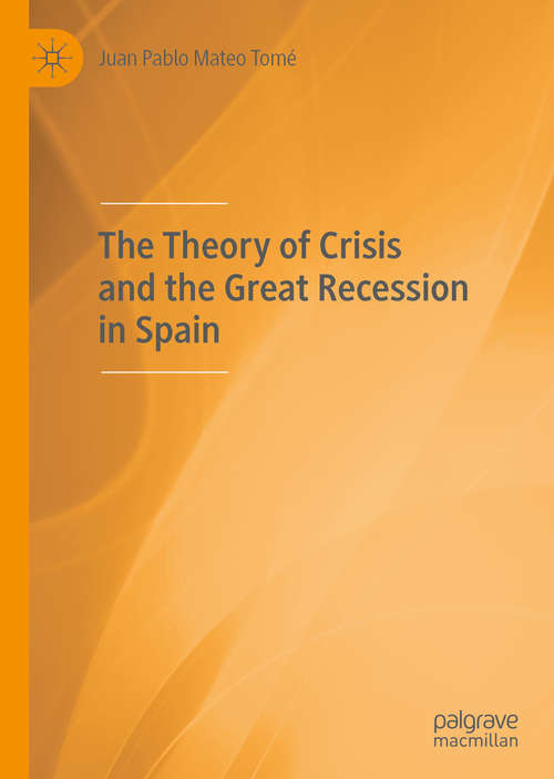 Book cover of The Theory of Crisis and the Great Recession in Spain (1st ed. 2019)