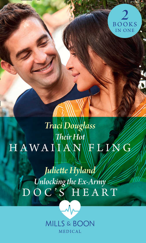 Book cover of Their Hot Hawaiian Fling / Unlocking The Ex-Army Doc's Heart: Their Hot Hawaiian Fling / Unlocking The Ex-army Doc's Heart (ePub edition) (Mills And Boon Medical Ser.)