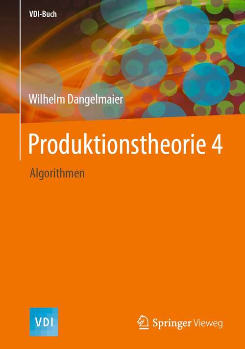 Book cover of Produktionstheorie 4: Algorithmen (1. Aufl. 2021) (VDI-Buch)