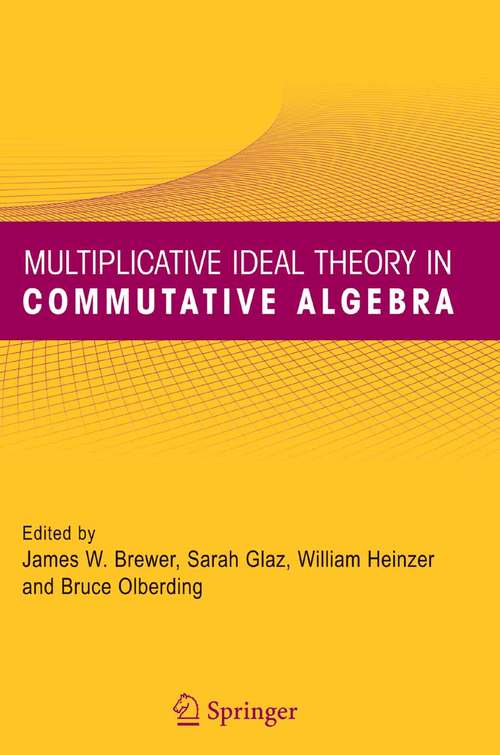 Book cover of Multiplicative Ideal Theory in Commutative Algebra: A Tribute to the Work of Robert Gilmer (2006)