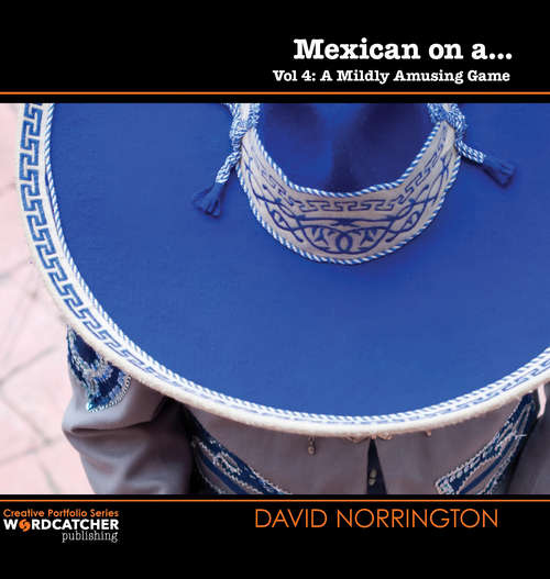 Book cover of Mexican on a...: A Mildly Amusing Game (Creative Portfolio Series #4)