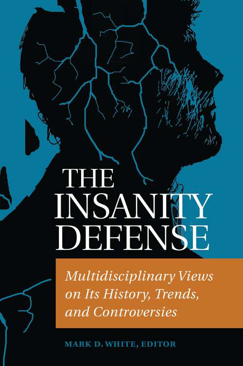 Book cover of The Insanity Defense: Multidisciplinary Views on Its History, Trends, and Controversies