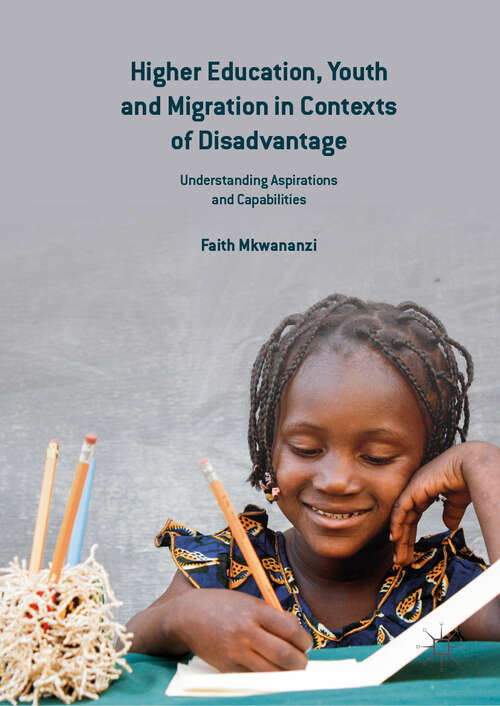 Book cover of Higher Education, Youth and Migration in Contexts of Disadvantage: Understanding Aspirations and Capabilities (1st ed. 2019)