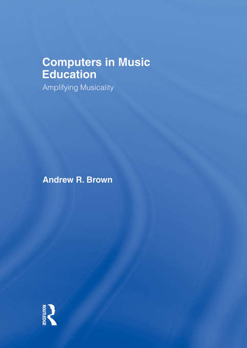Book cover of Computers in Music Education: Amplifying Musicality