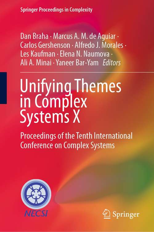 Book cover of Unifying Themes in Complex Systems X: Proceedings of the Tenth International Conference on Complex Systems (1st ed. 2021) (Springer Proceedings in Complexity)
