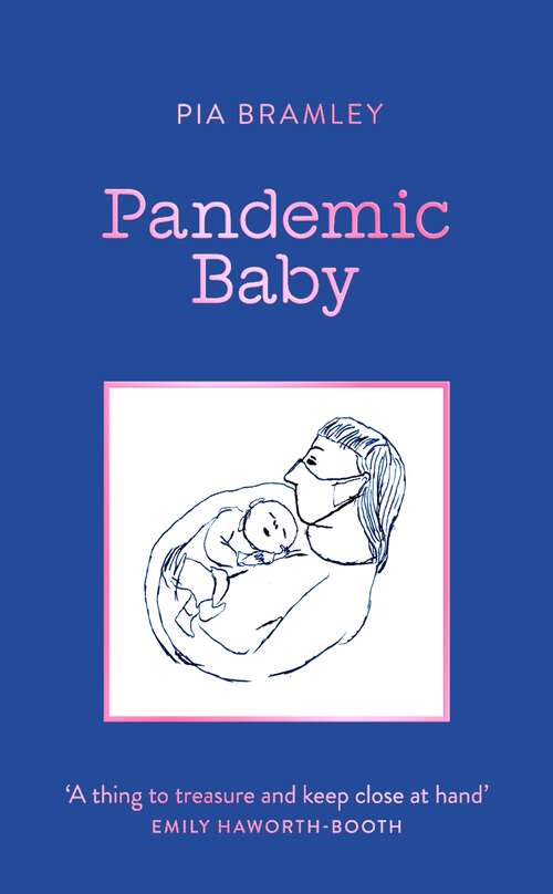 Book cover of Pandemic Baby: Becoming a Parent in Lockdown