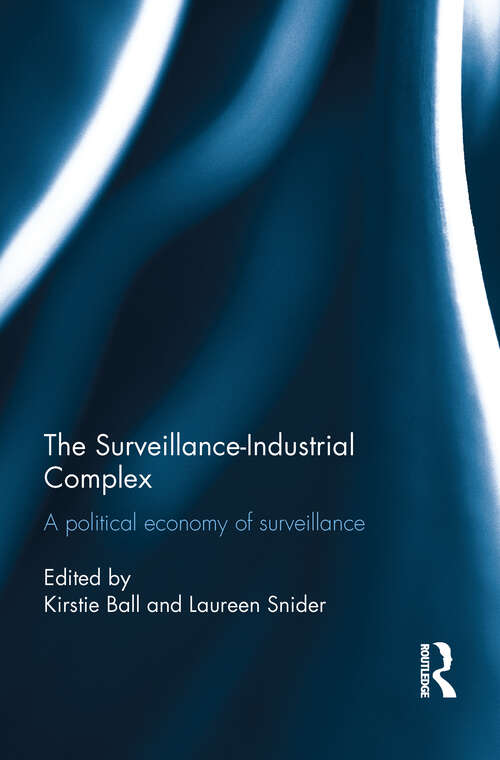 Book cover of The Surveillance-Industrial Complex: A Political Economy of Surveillance