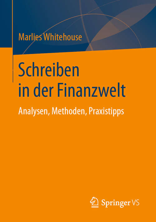 Book cover of Schreiben in der Finanzwelt: Analysen, Methoden, Praxistipps (1. Aufl. 2019)