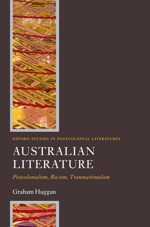 Book cover of Australian Literature: Postcolonialism, Racism, Transnationalism (Oxford Studies In Postcolonial Literatures Ser.)