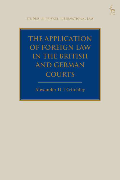 Book cover of The Application of Foreign Law in the British and German Courts (Studies in Private International Law)