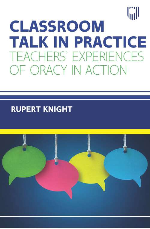 Book cover of Ebook: Classroom Talk in Practice Teachers' Experiences of Oracy in Action