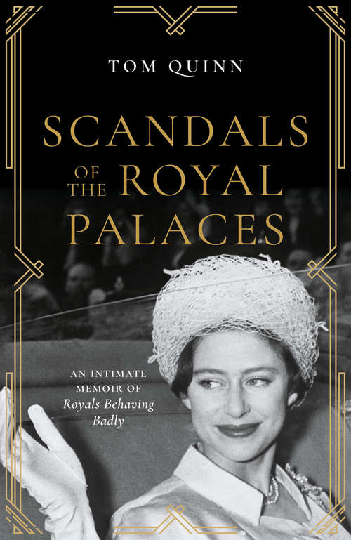Book cover of Scandals of the Royal Palaces: An Intimate Memoir of Royals Behaving Badly